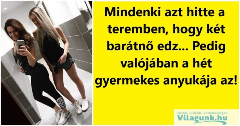 Mindenki azt hitte, hogy a barátnőjével jár edzeni, pedig valójában a hétgyermekes anyukája az