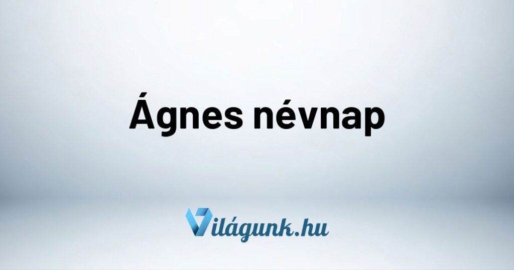 Agnes nevnap Ágnes névnap - Mikor van Ágnes névnap?