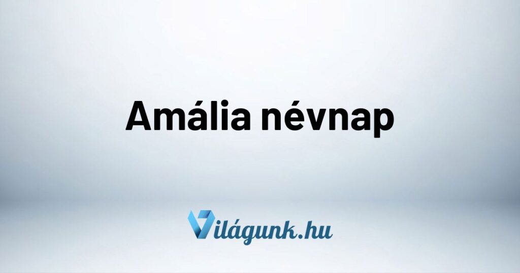 Amalia nevnap Amália névnap - Mikor van Amália névnap?