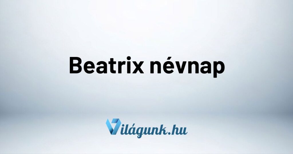 Beatrix nevnap Beatrix névnap - Mikor van Beatrix névnap?
