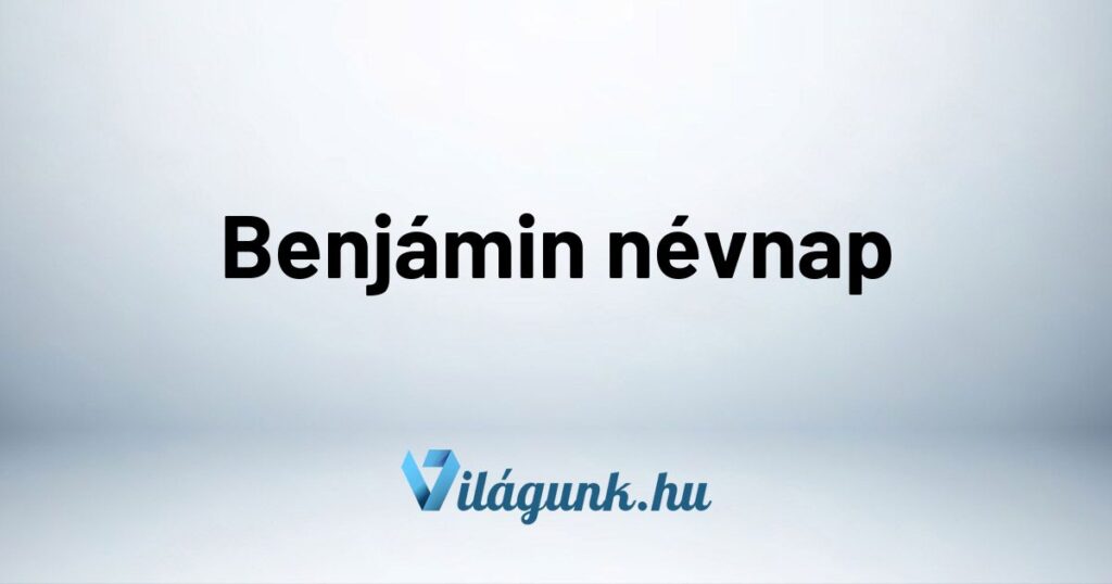 Benjamin nevnap Benjámin névnap – Mikor van Benjámin névnap?