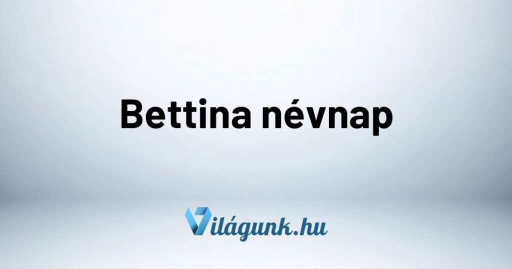 Bettina nevnap Bettina névnap - Mikor van Bettina névnap?