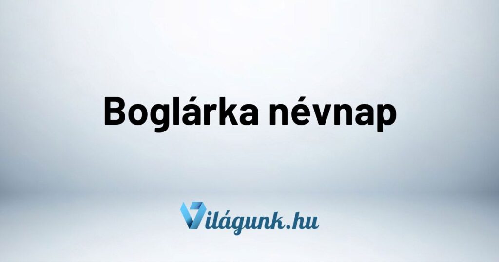 Boglarka nevnap Boglárka névnap - Mikor van Boglárka névnap?