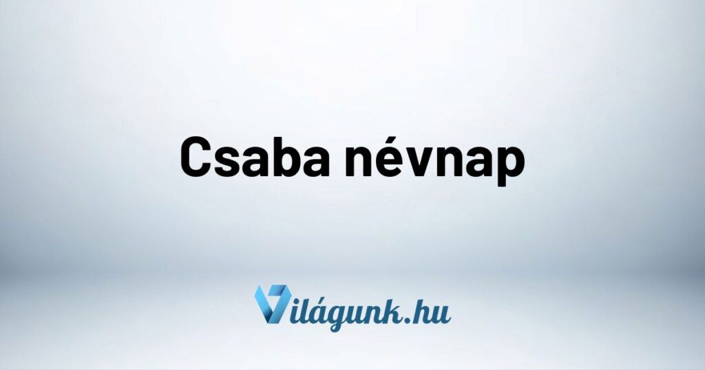 Csaba nevnap Csaba névnap - Mikor van Csaba névnap?