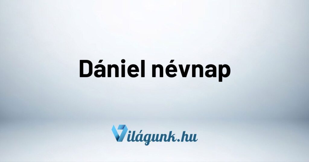 Daniel nevnap Dániel névnap - Mikor van Dániel névnap?