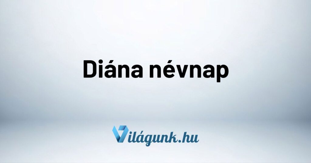 Diana nevnap Diána névnap - Mikor van Diána névnap?