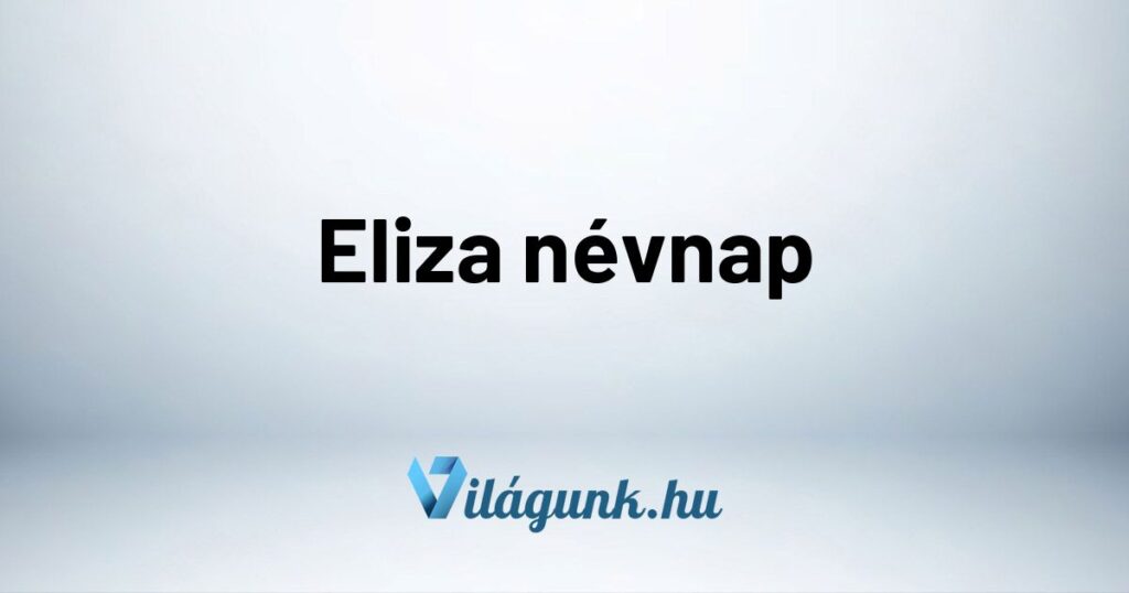 Eliza nevnap Eliza névnap - Mikor van Eliza névnap?