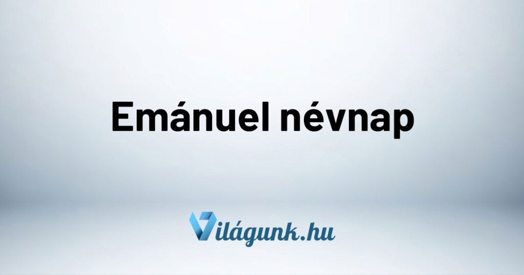 Emanuel nevnap Emánuel névnap - Mikor van Emánuel névnap?