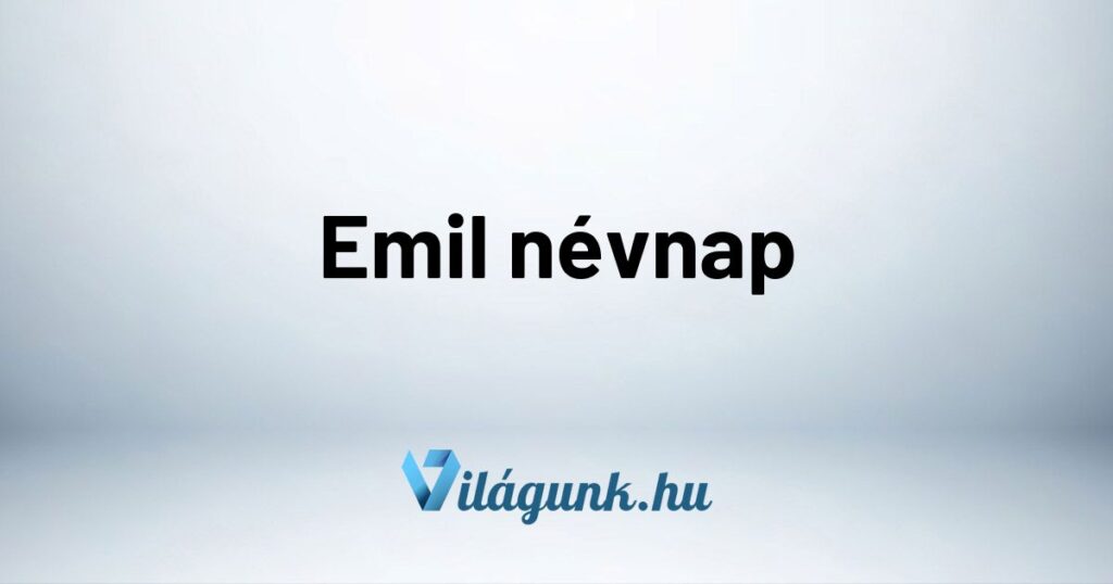 Emil nevnap Emil névnap - Mikor van Emil névnap?