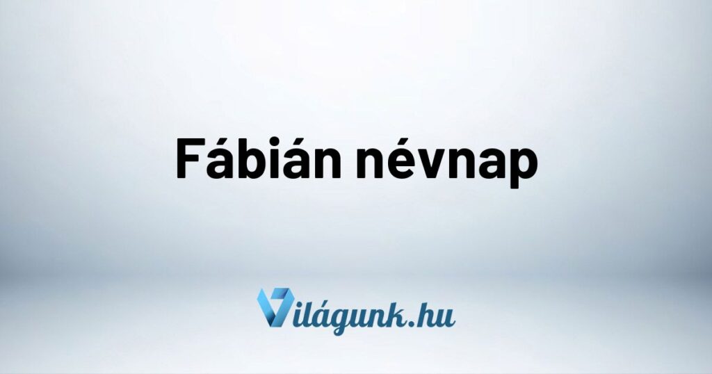Fabian nevnap Fábián névnap - Mikor van Fábián névnap?
