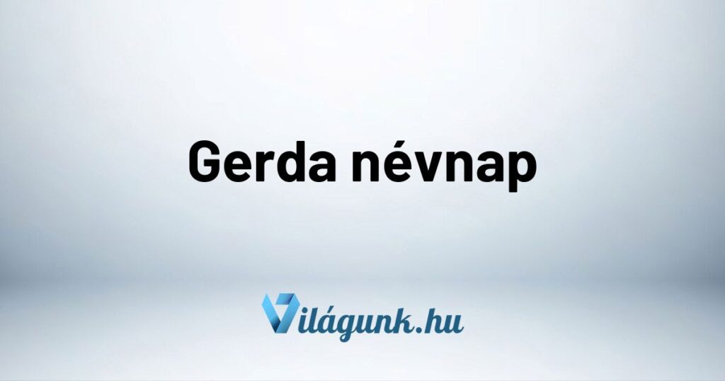 Gerda nevnap Gerda névnap - Mikor van Gerda névnap: