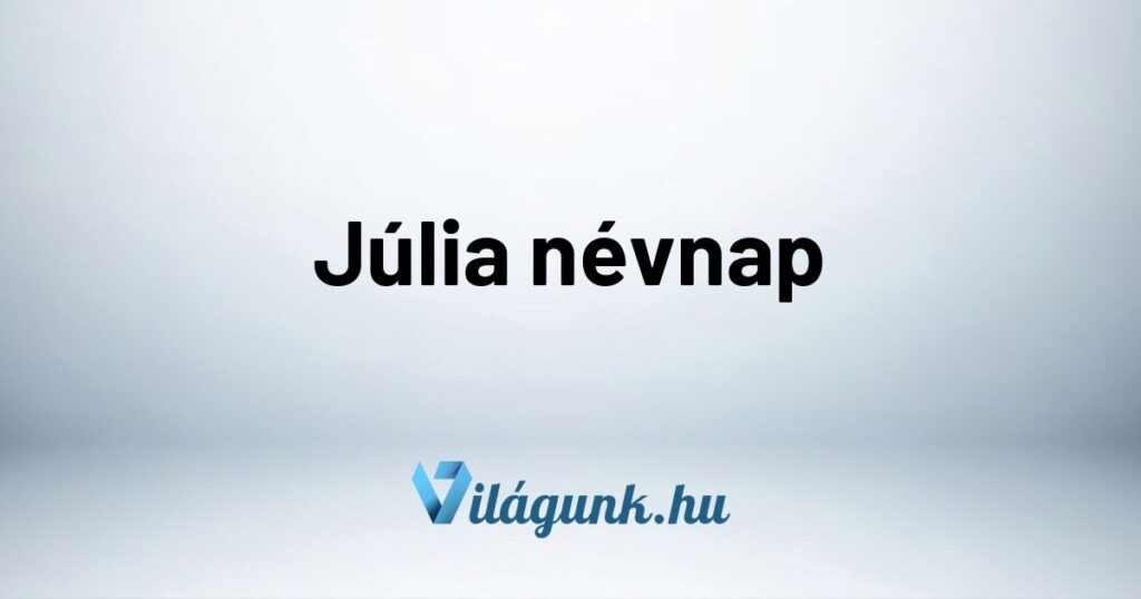 Julia nevnap Júlia névnap - Mikor van Júlia névnap?