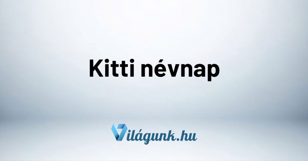 Kitti nevnap Kitti névnap - Mikor van Kitti névnap?