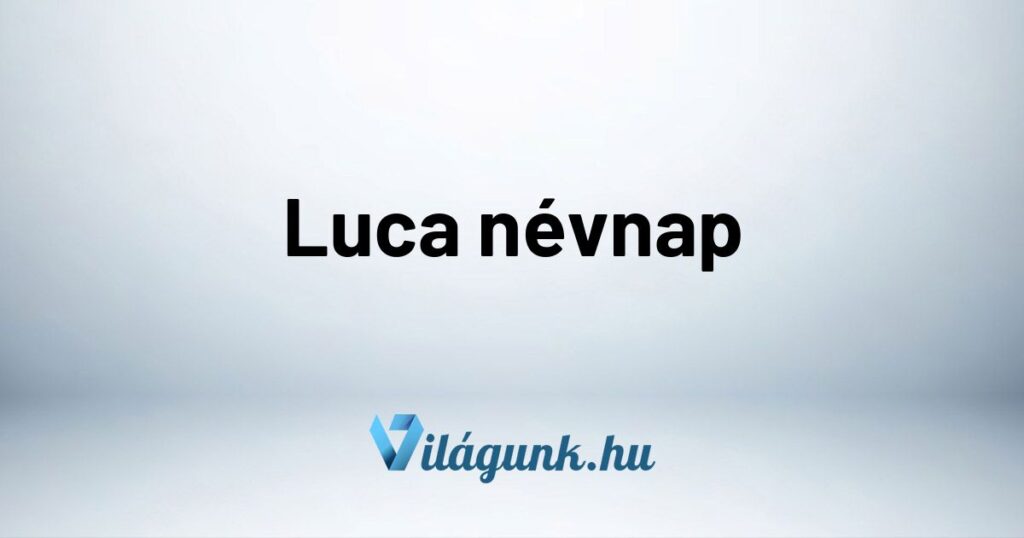 Luca nevnap Luca névnap – Mikor van Luca névnap?