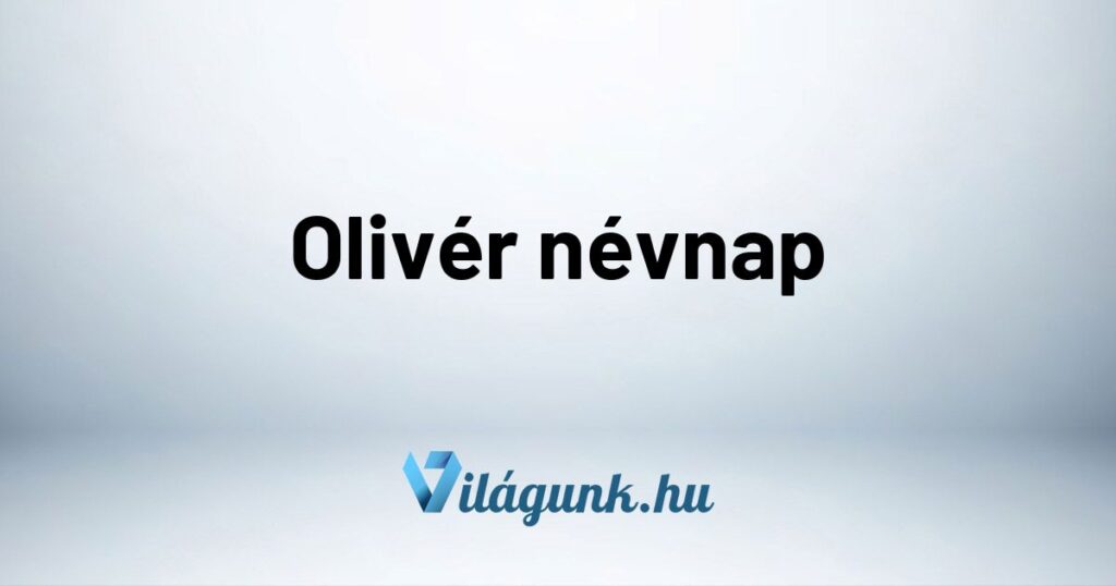 Oliver nevnap Olivér névnap – Mikor van Olivér névnap?