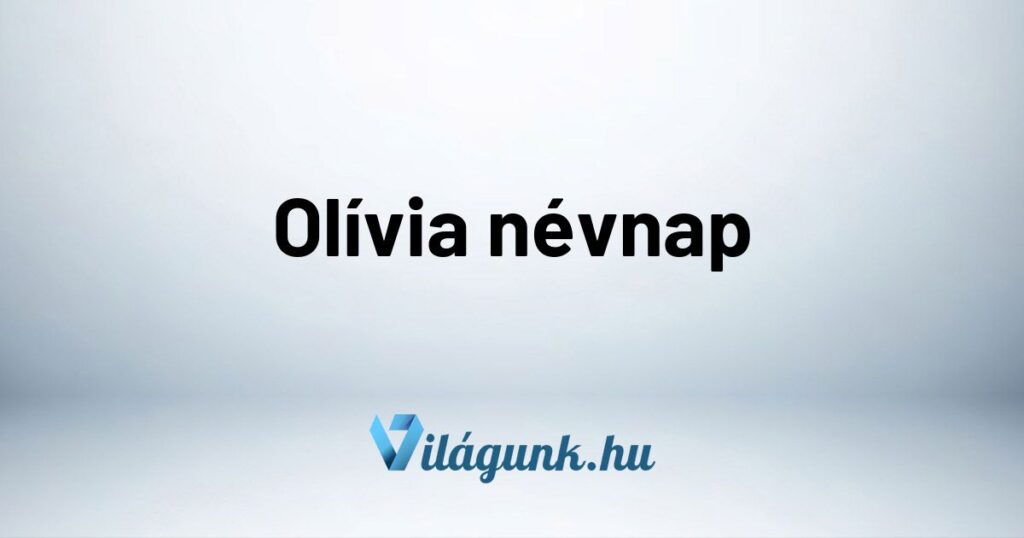 Olivia nevnap Olívia névnap – Mikor van Olívia névnap?