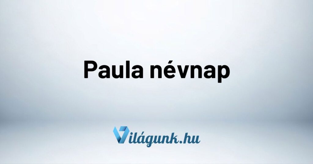 Paula nevnap Paula névnap - Mikor van Paula névnap?