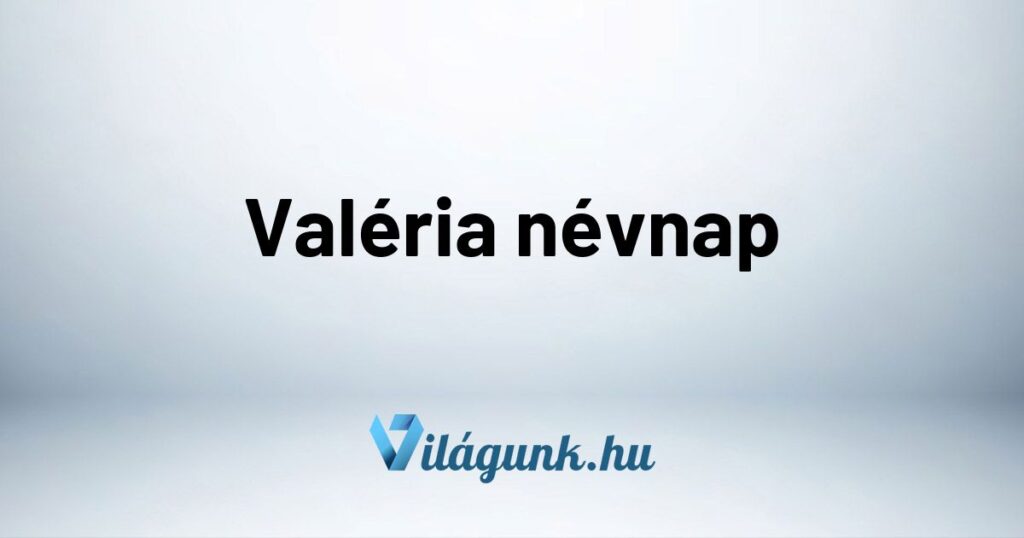 Valeria nevnap Valéria névnap - Mikor van Valéria névnap?