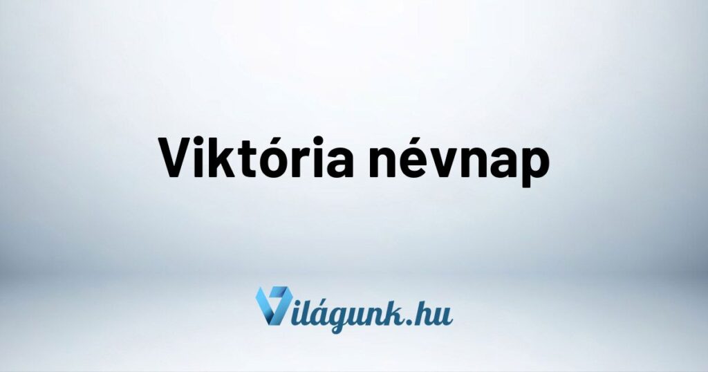 Viktoria nevnap Viktória névnap - Mikor van Viktória névnap?