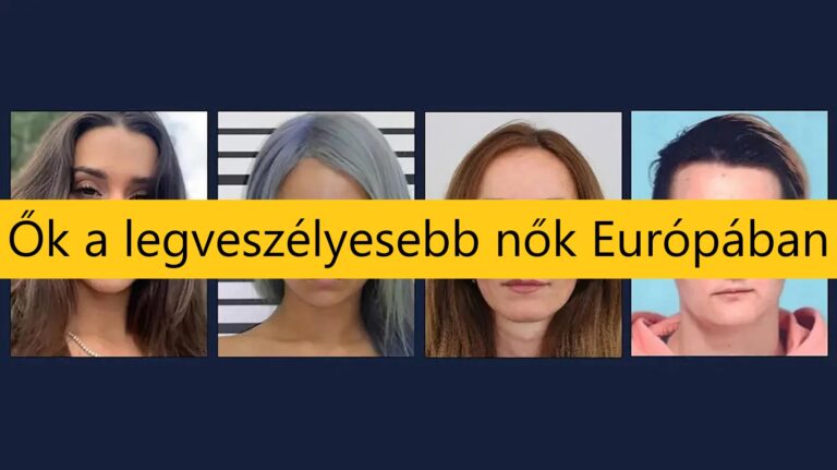 Ők a legveszélyesebb nők Európában. Ne menj el velük vacsorázni