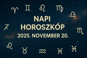 Napi horoszkóp – 2025 november 20 napi horoszkóp: Ma végre tisztábban látod az utadat