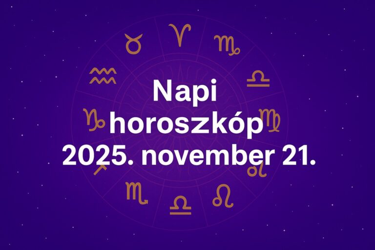 Napi horoszkóp – 2025. november 21.: A mai nap régi bizonytalanságokat old fel