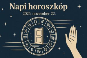 Napi horoszkóp 2025. november 22. – Ma minden a határhúzásokról szól: ami nem működik, most lezárul