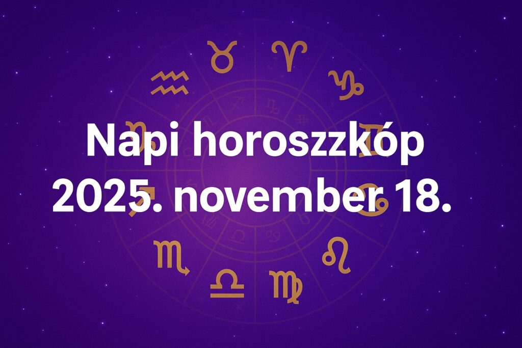 Napi horoszkóp 2025 november 18.