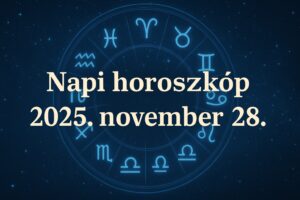 Napi horoszkóp 2025. november 28