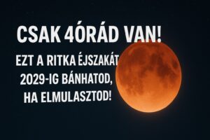 Csak 4 órád van! Ezt a ritka éjszakát 2029-ig bánhatod, ha elmulasztod!