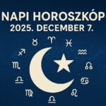Napi horoszkóp 2025. december 7. – Ma különös érzelmi tisztulás érkezik