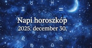 Napi horoszkóp 2025. december 30.