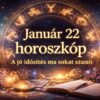 2026 január 22 horoszkóp elemzés az összes csillagjegy számára!