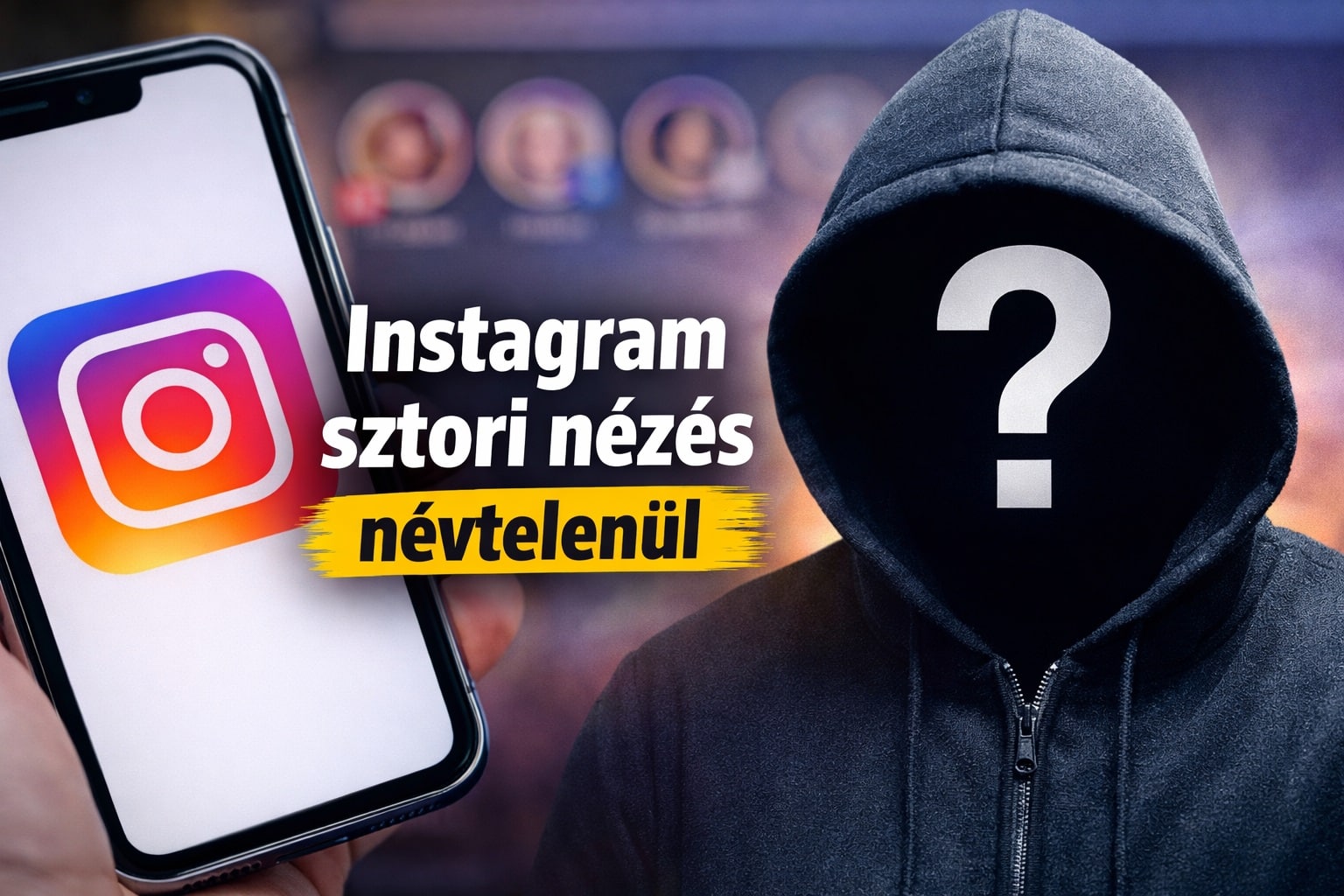 Instagram sztori nézés névtelenül – friss útmutató 2026