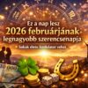 Ez a nap lesz Február legnagyobb szerencsenapja 2026-ban